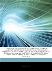 Articles On Tsimshian, including Nisga'a Language, Gitxsan Language, Coast Tsimshian Language, Tsimshianic Languages, Nass-gitksan Languages, Roy Henry Vickers, William Beynon, Arthur Wellington Clah, William Henry Pierce, Henry W. Tate,124451649X,9781244516496