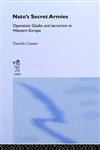 NATO's Secret Armies Operation Gladio and Terrorism in Western Europe; Contemporary Security Studies,0714656070,9780714656076