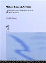 NATO's Secret Armies Operation Gladio and Terrorism in Western Europe; Contemporary Security Studies,0714656070,9780714656076