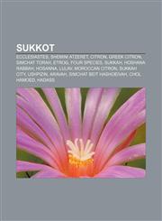 Sukkot Ecclesiastes, Shemini Atzeret, Citron, Greek citron, Simchat Torah, Etrog, Four Species, Sukkah, Hoshana Rabbah, Hosanna, Lulav,1157643736,9781157643739