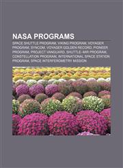 NASA programs Space Shuttle program, Viking program, Voyager program, Syncom, Voyager Golden Record, Pioneer program, Project Vanguard,1157069789,9781157069782