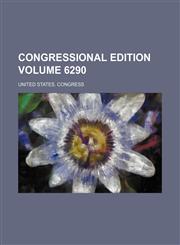 Congressional edition Volume 6290,1152714503,9781152714502