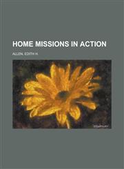 Home Missions in Action,1153629046,9781153629041