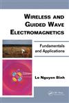 Wireless and Guided Wave Electromagnetics Fundamentals and Applications,1439847533,9781439847534