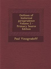 Outlines of historical jurisprudence Volume 2 - Primary Source Edition,1295237822,9781295237821