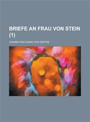 Briefe an Frau Von Stein (1 ),1153541610,9781153541619