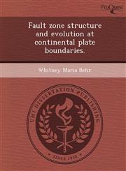 Fault zone structure and evolution at continental plate boundaries.,1249877067,9781249877066