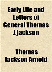 Early Life and Letters of General Thomas J.jackson,1154688720,9781154688726