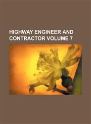 Highway engineer and contractor Volume 7,1236424565,9781236424563