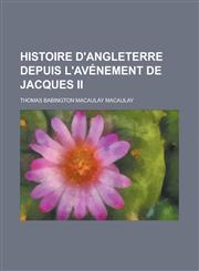 Histoire D'Angleterre Depuis L'Avenement de Jacques II,1153504448,9781153504447