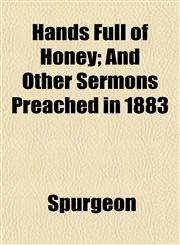 Hands Full of Honey; And Other Sermons Preached in 1883,1152935356,9781152935358