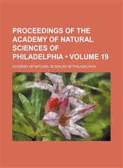 Proceedings of the Academy of Natural Sciences of Philadelphia (Volume 19),1154021300,9781154021301