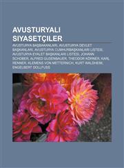 Avusturyalı siyasetçiler Avusturya başbakanları, Avusturya devlet başkanları, Avusturya Cumhurbaşkanları listesi,1232920592,9781232920595