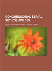 Congressional serial set Volume 389,1154382265,9781154382266