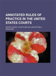 Annotated rules of practice in the United States courts,1236429648,9781236429643