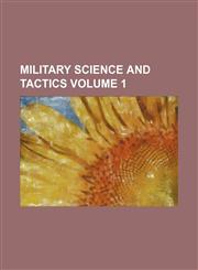Military science and tactics Volume 1,1236048911,9781236048912