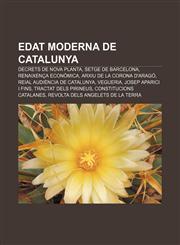 Edat moderna de Catalunya Decrets de Nova Planta, Setge de Barcelona, Renaixença econòmica, Arxiu de la Corona d'Aragó,123271593X,9781232715931