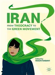 Iran From Theocracy To The Green Movement,023011461X,9780230114616