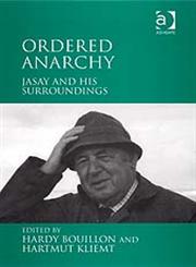 Ordered Anarchy Jasay and his Surroundings,075466113X,9780754661139