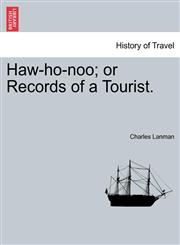 Haw-ho-noo; or Records of a Tourist.,1241417490,9781241417499