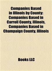 Companies Based in Illinois by County Companies Based in Carroll County, Illinois, Companies Based in Champaign County, Illinois,1158193270,9781158193271