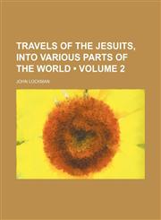 Travels of the Jesuits, Into Various Parts of the World (Volume 2),1150101660,9781150101663