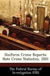 Uniform Crime Reports Hate Crime Statistics, 2001,1249841127,9781249841128