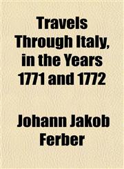 Travels Through Italy, in the Years 1771 and 1772,1152079484,9781152079489