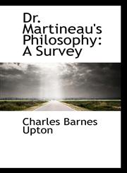Dr. Martineau's Philosophy A Survey,1103031007,9781103031009