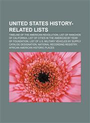 United States history-related lists Timeline of the American Revolution, List of Ranchos of California,1233276298,9781233276295