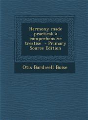 Harmony made practical; a comprehensive treatise  - Primary Source Edition,1294924591,9781294924593