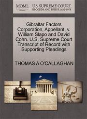 Gibraltar Factors Corporation, Appellant, v. William Slapo and David Cohn. U.S. Supreme Court Transcript of Record with Supporting Pleadings,1270431226,9781270431220