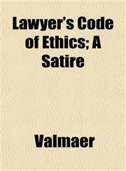 Lawyer's Code of Ethics; A Satire,1152180932,9781152180932