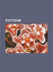 Syzygium Clove, Jambul, Syzygium Ampliflorum, Syzygium Amplifolium, Syzygium Andamanicum, Syzygium Anisatum, Syzygium Aqueum, S,1155285891,9781155285894