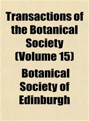 Transactions of the Botanical Society (Volume 15),115318916X,9781153189163