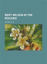 Bert Wilson in the Rockies,115359188X,9781153591881