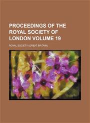 Proceedings of the Royal Society of London Volume 19,1130564924,9781130564921