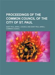 Proceedings of the Common Council of the City of St. Paul,1232333786,9781232333784