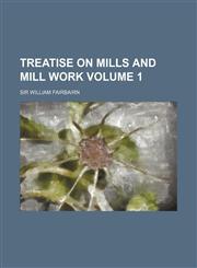 Treatise on Mills and Mill Work Volume 1,1130317684,9781130317688