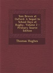 Tom Brown at Oxford A Sequel to School Days at Rugby, Volume 2,1289431302,9781289431303