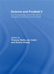 Science and Football, Vol. 5 The Proceedings of the Fifth World Congress on Sports Science and Footbal 1st Edition,0415484804,9780415484800