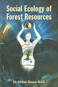 Social Ecology of Forest Resources A Study of a Tribal Region of Orissa 1st Edition,8178352869,9788178352862