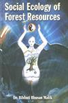 Social Ecology of Forest Resources A Study of a Tribal Region of Orissa 1st Edition,8178352869,9788178352862