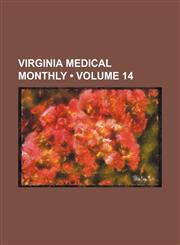 Virginia Medical Monthly (Volume 14),1458947823,9781458947826