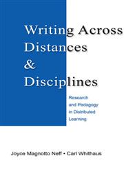 Writing Across Distances and Disciplines: Research and Pedagogy in Distributed Learning,0805858563,9780805858563