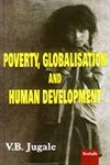 Poverty, Globalisation and Human Development 1st Published,8186771573,9788186771570