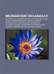 Mezinarodni Organizace Evropska Unie, Mezinarodni Policejni Asociace, Rada Evropy, Severoatlanticka Aliance, Interpol, Severska Rada,1233322982,9781233322985