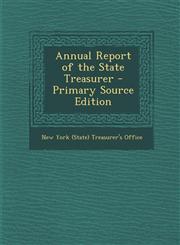 Annual Report of the State Treasurer - Primary Source Edition,1294140361,9781294140368