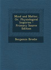 Mind and Matter, Or, Physiological Inquiries,1289735689,9781289735685