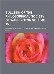 Bulletin of the Philosophical Society of Washington Volume 15,1150338083,9781150338083